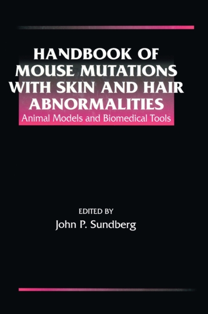 Handbook of Mouse Mutations with Skin and Hair Abnormalities : Animal Models and Biomedical Tools, Hardback Book