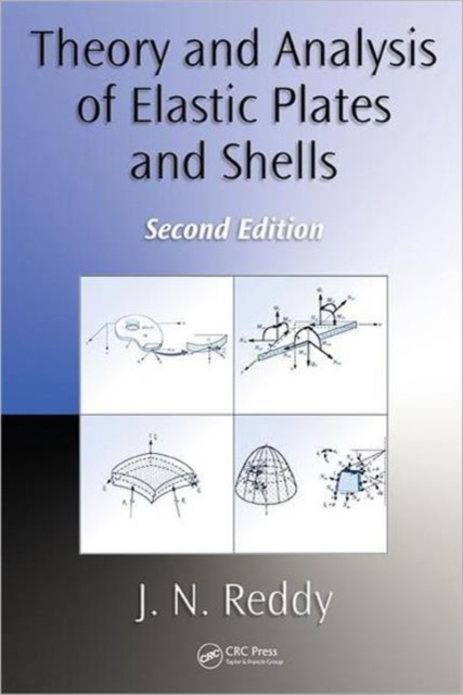 Theory and Analysis of Elastic Plates and Shells, Hardback Book