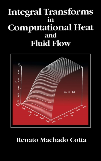 Integral Transforms in Computational Heat and Fluid Flow, Hardback Book