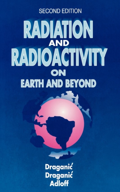 Radiation and Radioactivity on Earth and Beyond, Hardback Book
