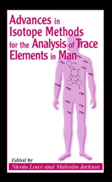 Advances in Isotope Methods for the Analysis of Trace Elements in Man, Hardback Book