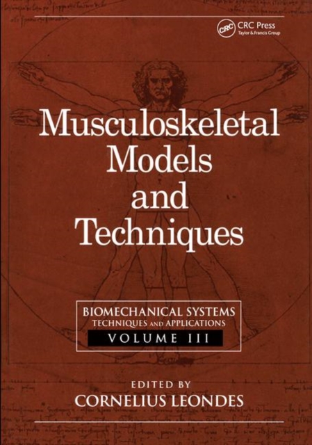 Biomechanical Systems : Techniques and Applications, Volume III: Musculoskeletal Models and Techniques, Hardback Book