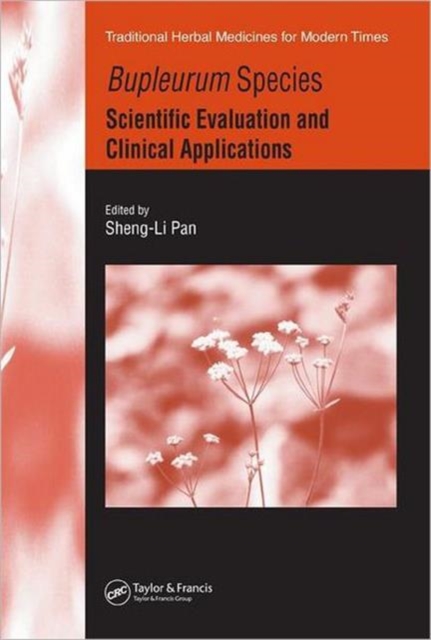 Bupleurum Species : Scientific Evaluation and Clinical Applications, Hardback Book