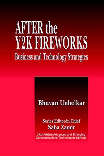 After the Y2K Fireworks : Business and Technology Strategies, Hardback Book