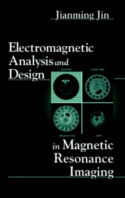 Electromagnetic Analysis and Design in Magnetic Resonance Imaging, Hardback Book