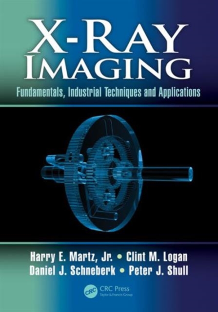 X-Ray Imaging : Fundamentals, Industrial Techniques and Applications, Hardback Book