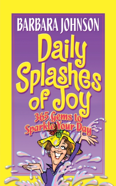 Daily Splashes of Joy : 365 Gems to Sparkle Your Day, Paperback / softback Book
