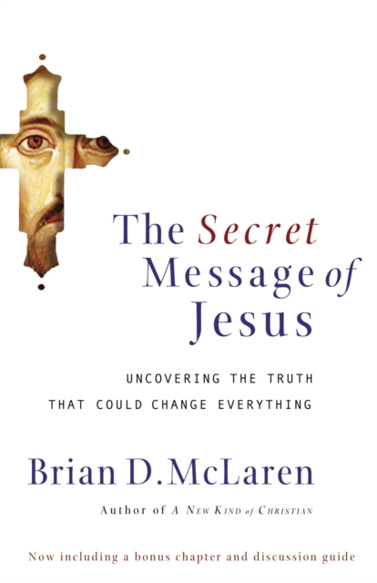 The Secret Message of Jesus : Uncovering the Truth that Could Change Everything, Paperback Book