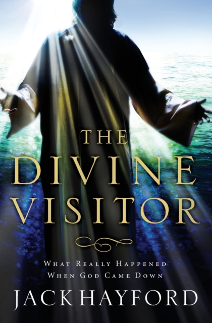 Divine Visitor : What Really Happened When God Came Down, Paperback / softback Book