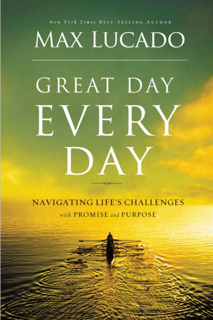 Great Day Every Day : Navigating Life's Challenges with Promise and Purpose, Hardback Book