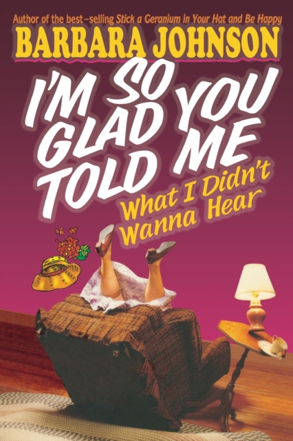 I'm So Glad You Told Me What I Didn't Wanna Hear, Paperback / softback Book