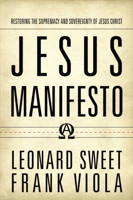 Jesus Manifesto : Restoring the Supremacy and Sovereignty of Jesus Christ, Hardback Book