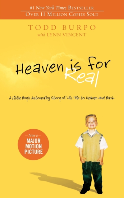 Heaven is for Real : A Little Boy's Astounding Story of His Trip to Heaven and Back, Paperback / softback Book