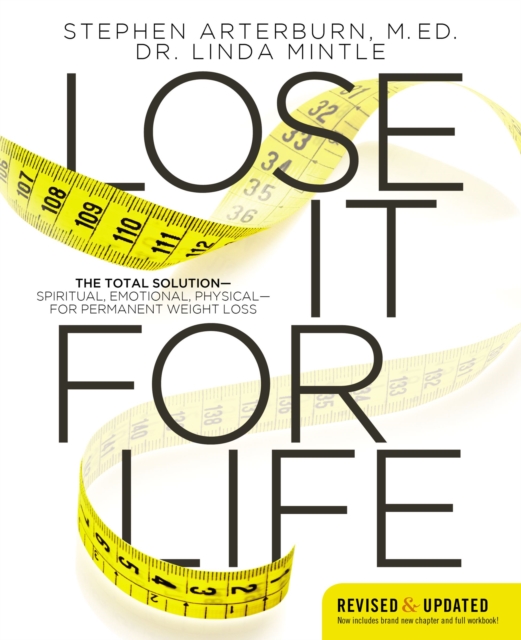 Lose It for Life : The Total Solution?Spiritual, Emotional, Physical?for Permanent Weight Loss, Paperback / softback Book