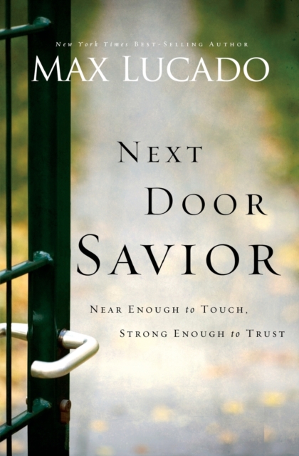 Next Door Savior : Near Enough to Touch, Strong Enough to Trust, Paperback Book