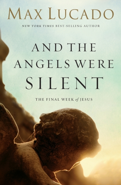 And the Angels Were Silent : The Final Week of Jesus, Paperback / softback Book