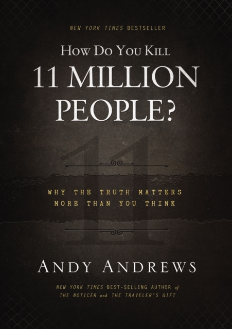How Do You Kill 11 Million People? : Why the Truth Matters More Than You Think, EPUB eBook