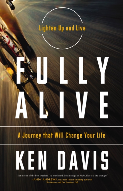 Fully Alive : Lighten Up and Live - A Journey that Will Change Your LIfe, EPUB eBook