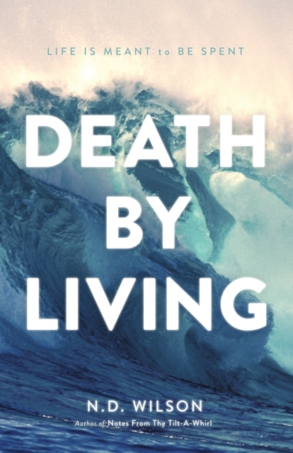 Death by Living : Life Is Meant to Be Spent, EPUB eBook