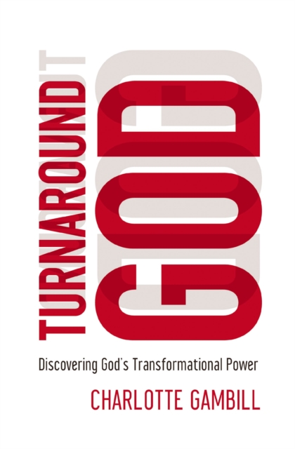 Turnaround God : Discovering God's Transformational Power, EPUB eBook