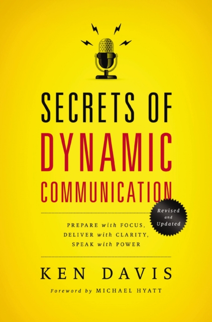 Secrets of Dynamic Communications : Prepare with Focus, Deliver with Clarity, Speak with Power, EPUB eBook