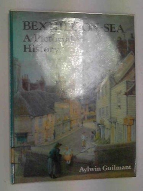 Bexhill-on-Sea : A Pictorial History, Hardback Book