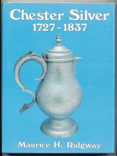 Chester Silver, 1727-1837, Hardback Book