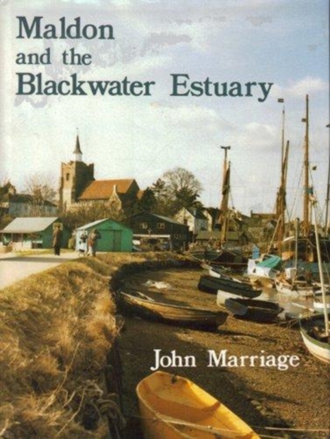 Maldon and the Blackwater Estuary : A Pictorial History, Hardback Book