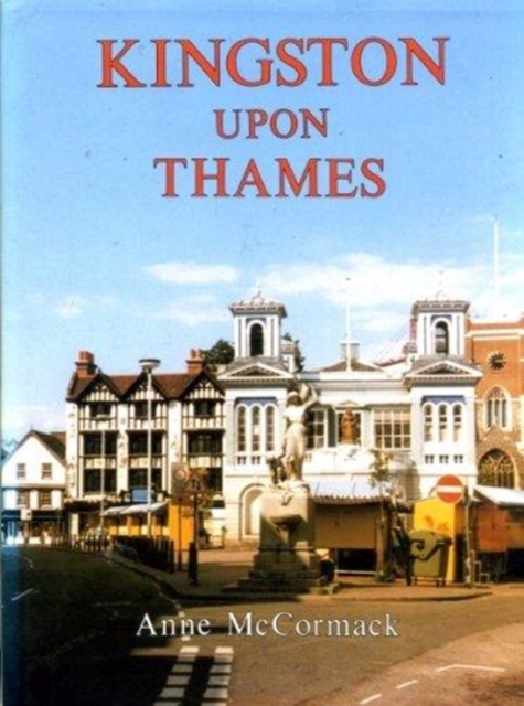 Kingston-upon-Thames : A Pictorial History, Hardback Book