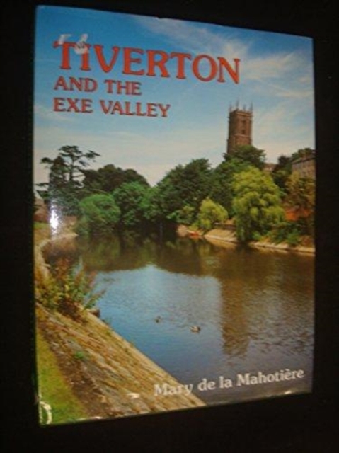 Tiverton and the Exe Valley : A Pictorial History, Hardback Book