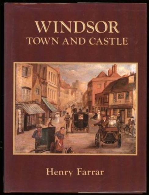 Windsor : Town and Castle, Hardback Book