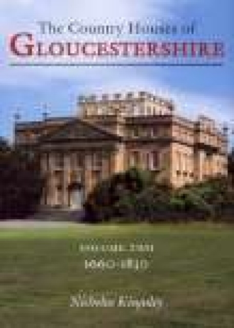 Country Houses of Gloucestershire Volume Two 1660-1830, Paperback Book