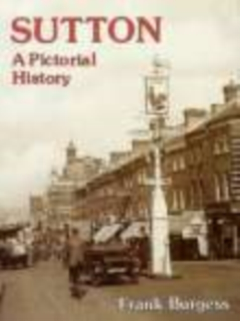 Sutton A Pictorial History, Paperback / softback Book