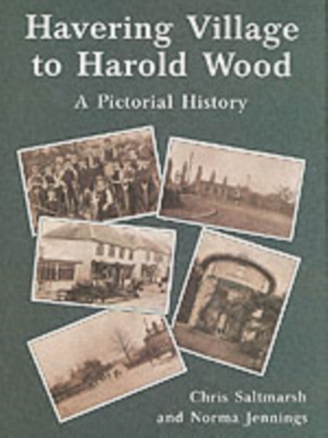 Havering Village to Harold Wood : A Pictorial History, Hardback Book