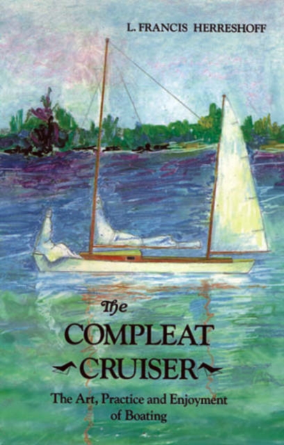 Compleat Cruiser : Art, Practice and Enjoyment of Boating, Paperback / softback Book