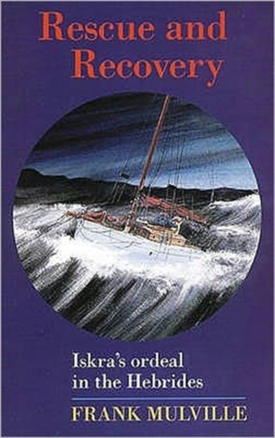 Rescue and Recovery : Iskra'S Ordeal in the Hebrides, Paperback / softback Book