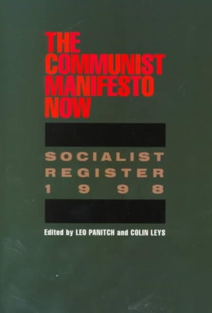 Socialist Register : The Communist Manifesto Now, Hardback Book
