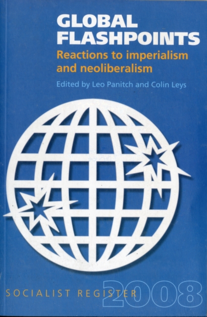 Socialist Register: 2008: Global Flashpoints : Reactions to Imperialism and Neoliberalism, Paperback / softback Book