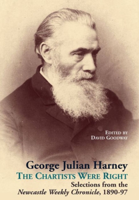 George Julian Harney : The Chartists Were Right: Selections from the Newcastle Weekly Chronicle, 1890-97 12, Hardback Book