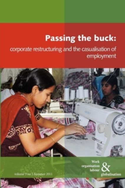 Passing the Buck : Corporate Restructuring and the Casualisation of Labour, Paperback / softback Book