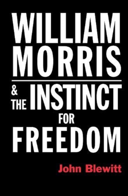 William Morris  and the Instinct for Freedom, Paperback / softback Book