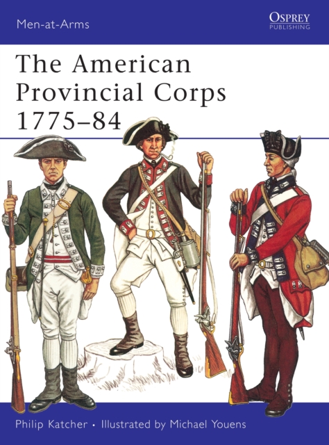 The American Provincial Corps 1775-84, Paperback / softback Book