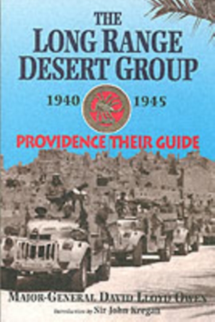 Long Range Desert Group 1940-1945: Providence Their Guide, Paperback / softback Book