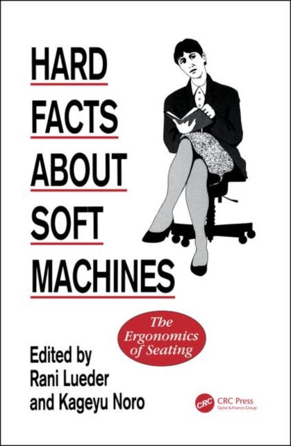 Hard Facts About Soft Machines : The Ergonomics Of Seating, Hardback Book