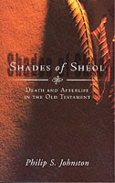 Shades of Sheol : Death And Afterlife In The Old Testament, Paperback / softback Book