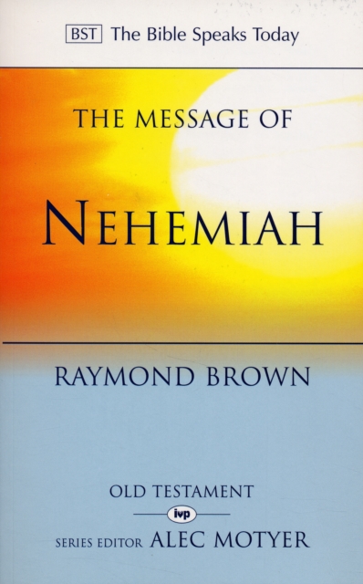 The Message of Nehemiah : God's Servant In A Time Of Change, Paperback / softback Book