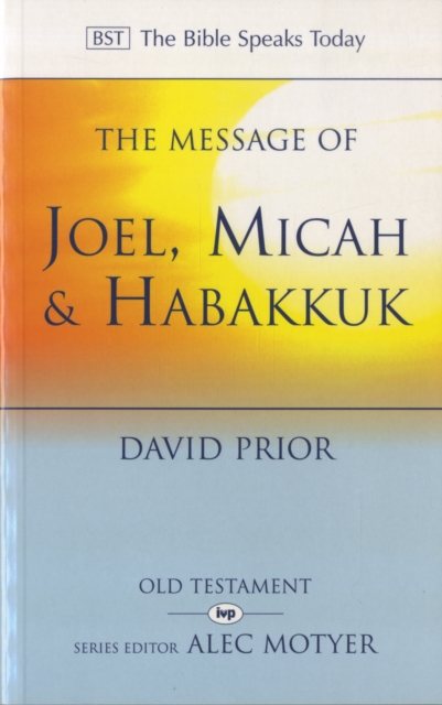 The Message of Joel, Micah and Habakkuk : Listening to the Voice of God, Paperback / softback Book