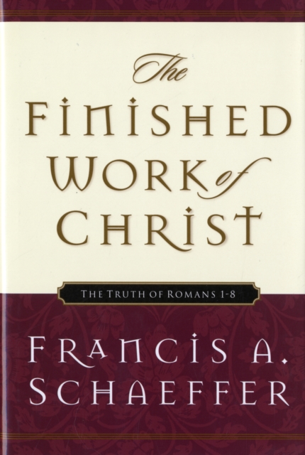 The Finished Work of Christ : Themes from Romans 1-8, Hardback Book
