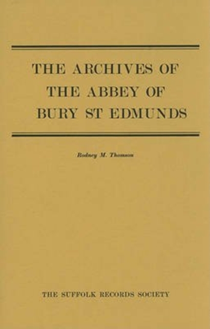 The Archives of the Abbey of Bury St Edmunds, Hardback Book
