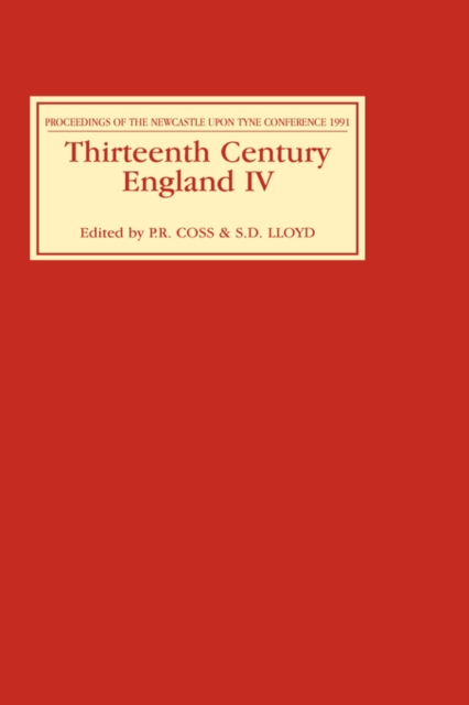 Thirteenth Century England IV : Proceedings of the Newcastle upon Tyne Conference 1991, Hardback Book